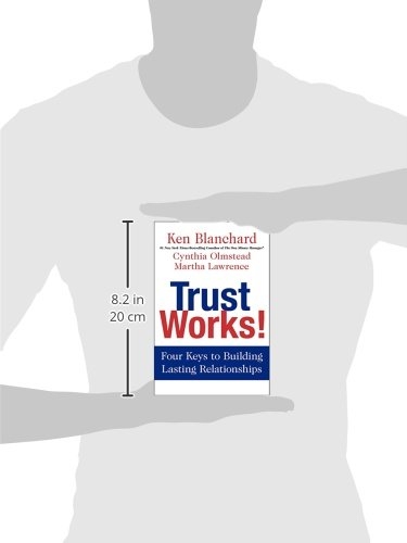 Trust Works!: Four Keys to Building Lasting Relationships