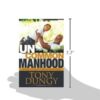 Uncommon Manhood: Secrets to What It Means to Be a Man