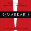 Remarkable!: Maximizing Results through Value Creation