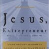 Jesus, Entrepreneur: Using Ancient Wisdom to Launch and Live Your Dreams