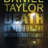 Death Comes for the Deconstructionist: A novel