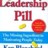 The Leadership Pill: The Missing Ingredient in Motivating People Today
