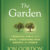 The Garden: A Spiritual Fable About Ways to Overcome Fear, Anxiety, and Stress (Jon Gordon)