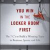 You Win in the Locker Room First: The 7 C's to Build a Winning Team in Business, Sports, and Life (Jon Gordon)