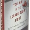 You Win in the Locker Room First: The 7 C's to Build a Winning Team in Business, Sports, and Life (Jon Gordon)