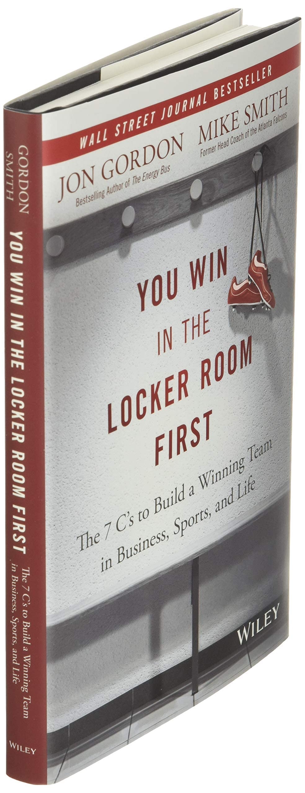 You Win in the Locker Room First: The 7 C's to Build a Winning Team in Business, Sports, and Life (Jon Gordon)