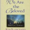 We Are the Beloved: A Spiritual Journey