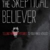 The Skeptical Believer: Telling Stories to Your Inner Atheist