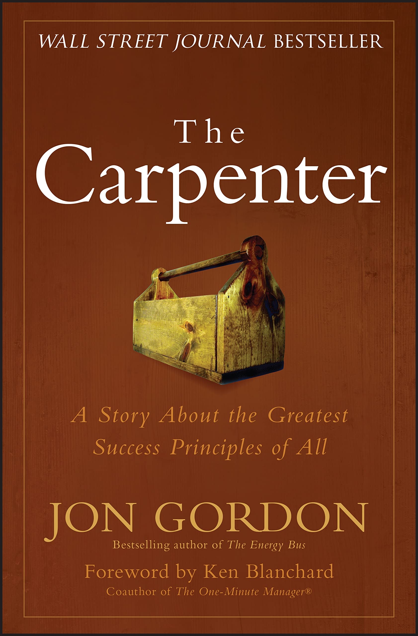 The Carpenter: A Story About the Greatest Success Strategies of All (Jon Gordon)