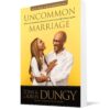 Uncommon Marriage: What We've Learned about Lasting Love and Overcoming Life's Obstacles Together