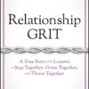 Relationship Grit: A True Story with Lessons to Stay Together, Grow Together, and Thrive Together (Jon Gordon)