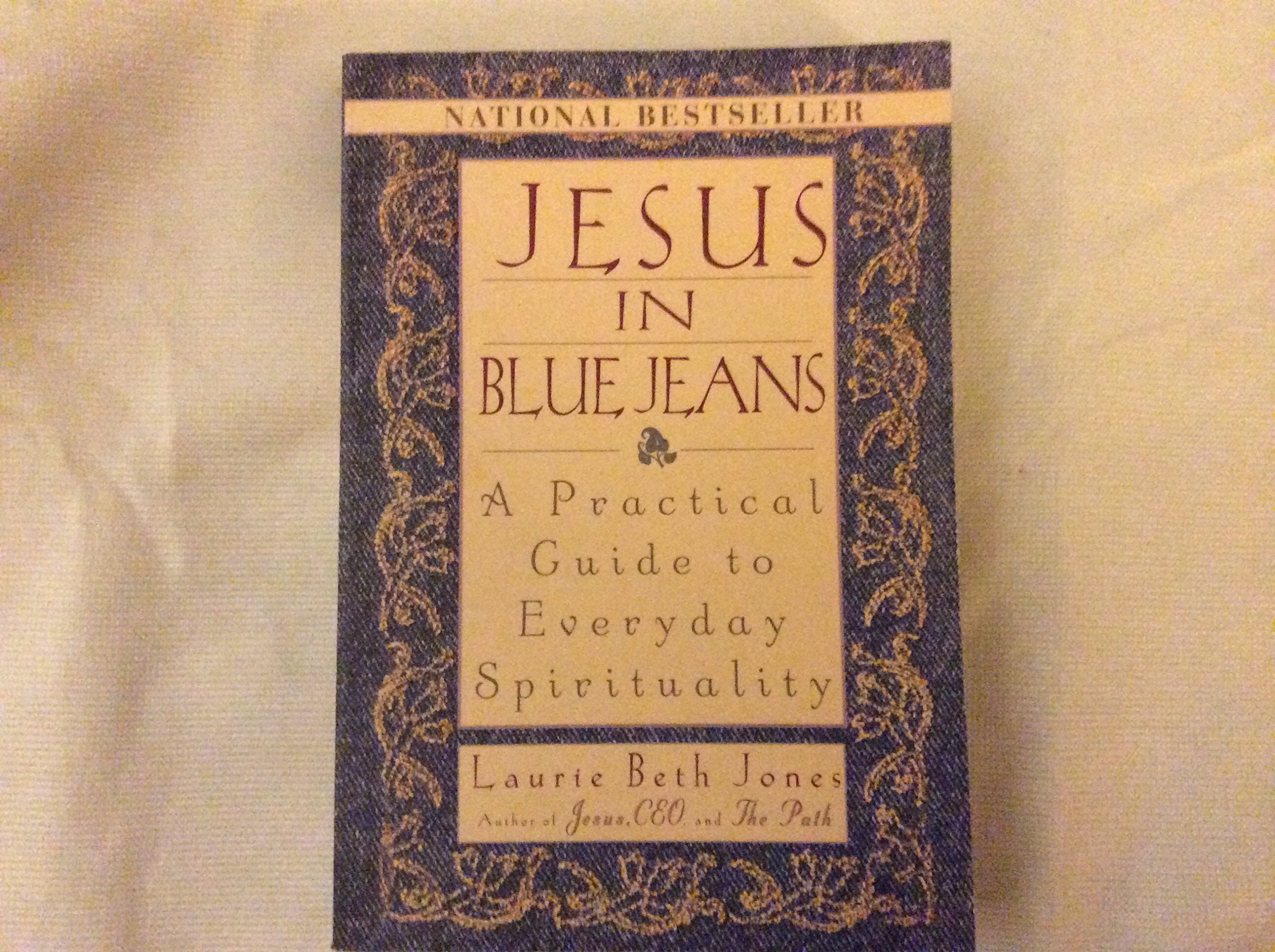 Jesus In Blue Jeans: A Practical Guide To Everyday Spirituality